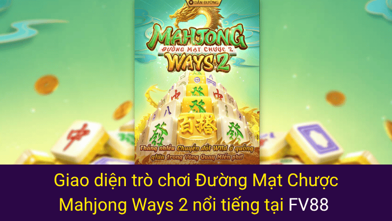 Giao diện trò chơi Đường Mạt Chược Mahjong Ways 2 nổi tiếng tại FV88