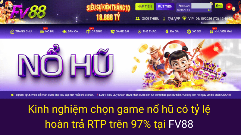 Kinh nghiệm chọn game nổ hũ có tỷ lệ hoàn trả RTP trên 97% tại FV88 