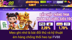 Mẹo ghi nhớ lá bài đối thủ và kỹ thuật ém hàng chống thối heo tại FV88